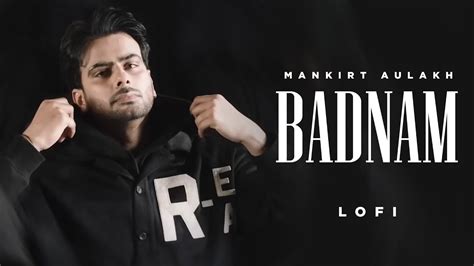 Badnam Lofi Mankirt Aulakh Feat Dj Flow Sukh Sanghera Singga