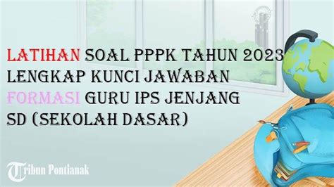 Kumpulan Contoh Soal PPPK Guru IPS SD Atau Sekolah Dasar Tahun 2023