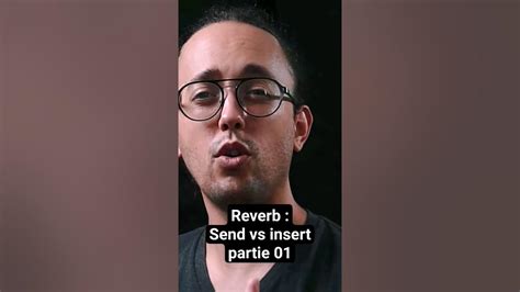 Astuce De Reverb Send Versus Insert Partie 01 Youtube