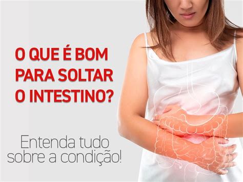 Como Soltar Intestino Imediatamente Solu Es Para Pris O De Ventre