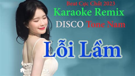 Lỗi Lầm Karaoke Remix DISCO Tone Nam Anh và em bây giờ như vầng trăng