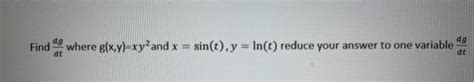 Solved Find Dtdg Where G X Y Xy2 And X Sin T Y Ln T