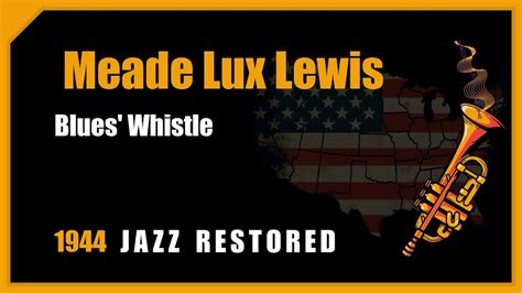 Meade Lux Lewis Blues Whistle 1944 Jazz Music Restored YouTube