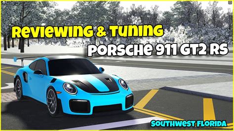 TUNING REVIEWING THE PORSCHE 911 GT2 RS Southwest Florida Roblox