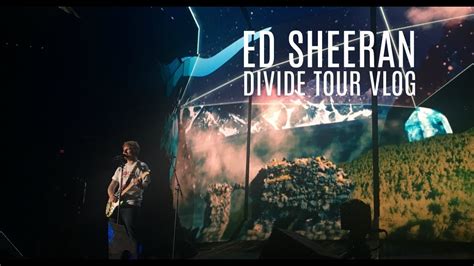 Ed Sheeran Divide Tour Vlog Youtube