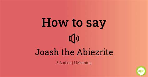 How To Pronounce Joash The Abiezrite