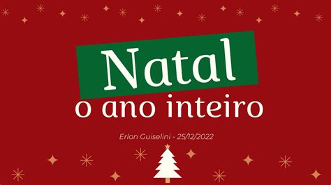 Natal O Ano Todo Igreja Evang Lica Livre Em Valinhos Ielvalinhos Ielv