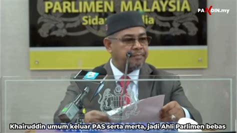 Khairuddin Umum Keluar Pas Serta Merta Jadi Ahli Parlimen Bebas Youtube