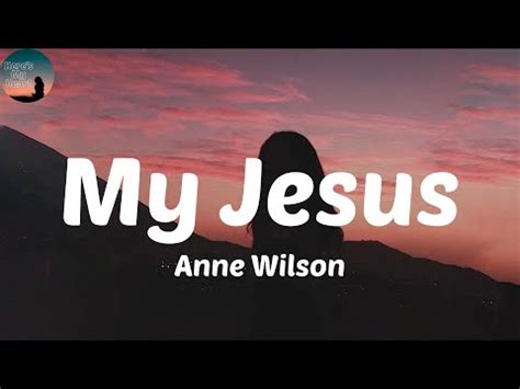 Anne Wilson My Jesus Lyrics Let Me Tell You Bout My Jesus Youtube