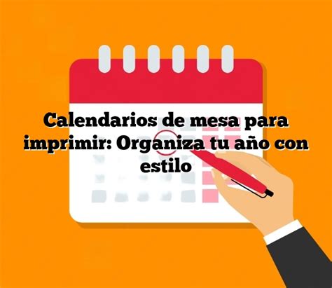 Calendarios De Mesa Para Imprimir Organiza Tu Año Con Estilo