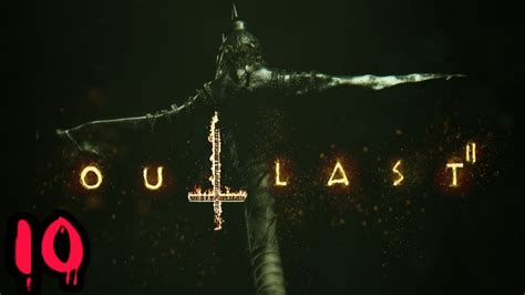 Outlast 2 Part 10 Adults Only Outlast Gameplay Walkthrough