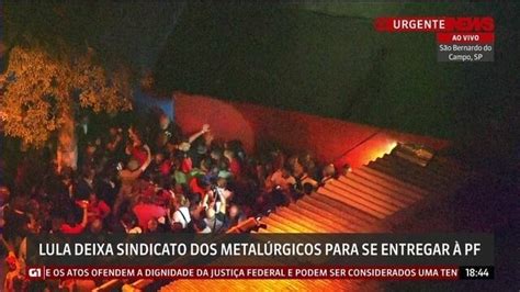 Lula Deixa Sindicato Dos Metalúrgicos Para Se Entregar à Pf Globo