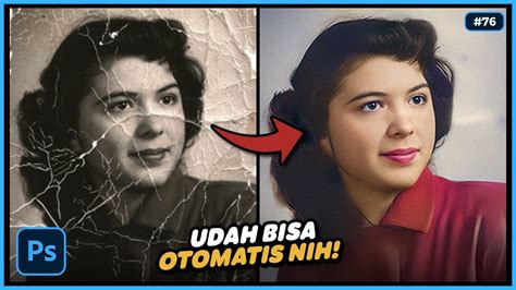 Cara Memperbaiki Foto Lama Yang Rusak Dengan Photoshop Youtube