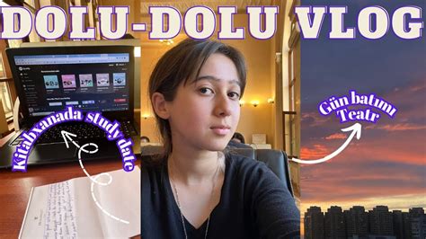 Dolu Dolu Vlog Ox Yl Ndik Dostlarla Kitabxana Teatr Youtube