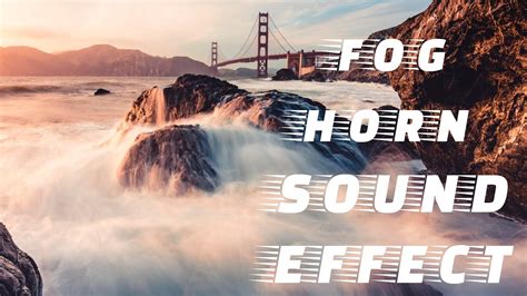 Fog Horn Sound Effect Golden Gate Bridge Free Download Youtube