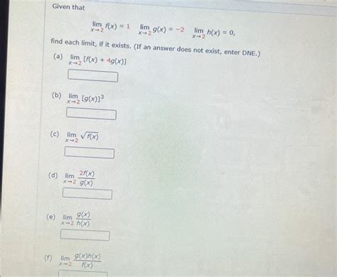 Solved Given That Limx→2f X 1limx→2g X −2limx→2h X 0 Find