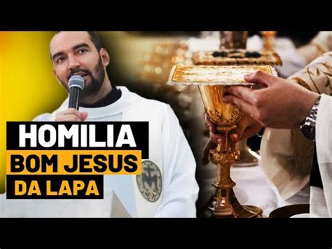 Homilia Santu Rio Do Bom Jesus Da Lapa Pe Gabriel Vila Verde Youtube