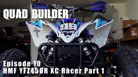 Hmf Yfz450r Xc Racer Project Part 1 The Build Quad Builder Episode 10