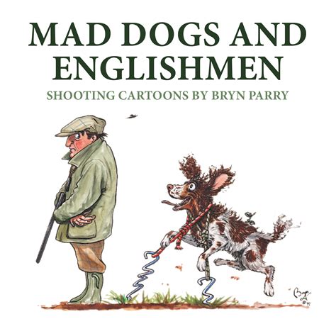 Mad Dogs And Englishmen Quiller Publishing