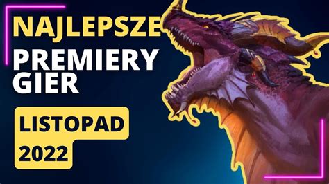 NAJLEPSZE PREMIERY GIER LISTOPAD 2022 YouTube