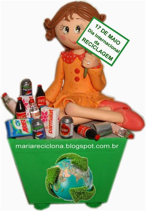 Maria Reciclona De Maio Dia Internacional Da Reciclagem