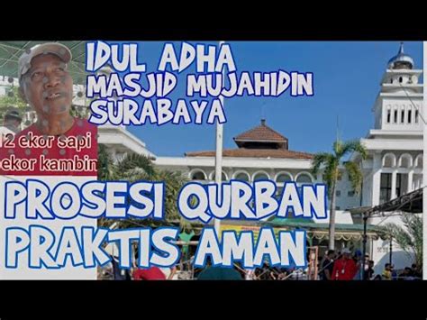 PROSESI QURBAN PRAKTIS DI MASJID MUJAHIDIN SURABAYA Sedekah Qurban