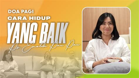 Doa Pagi Cara Hidup Yang Baik Ps Emelda Pau Pau Official Gms