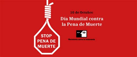 10 de Octubre Día Mundial contra la Pena de Muerte Educatolerancia