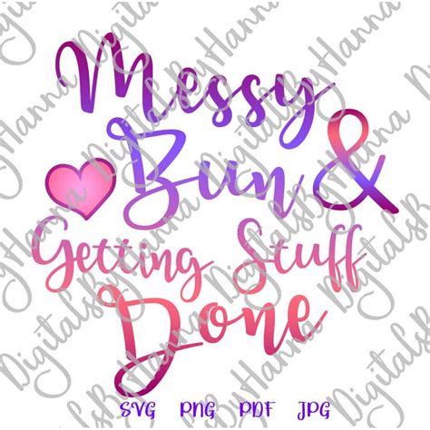 Momlife SVG File For Cricut Saying Messy Bun And Getting Stuff Done SVG