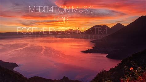 Meditation Music For Positive Energy Mantra Youtube