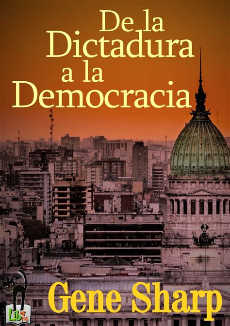 Liber Libris De La Dictadura A La Democracia Gene Sharp El