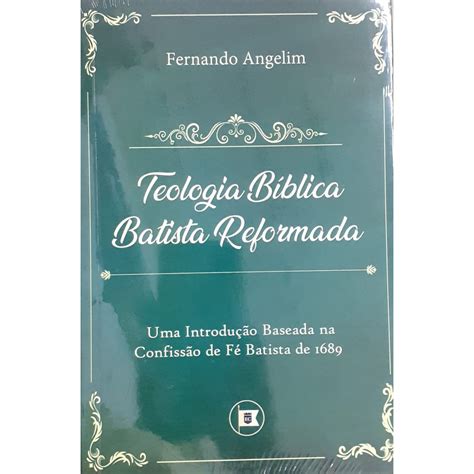 Livro Teologia Bíblica Batista Reformada Fernando Angelim Shopee