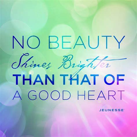 No Beauty Shines Brighter Than That Of A Good Heart Paying It