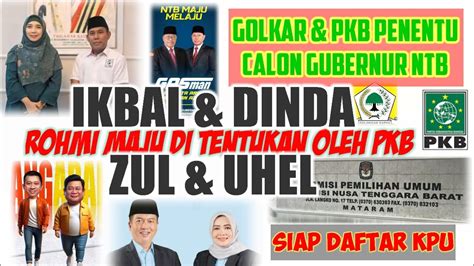 Golkar Pkb Menjadi Penentu Poros Calon Gubernur Ntb Nasib Pasangan