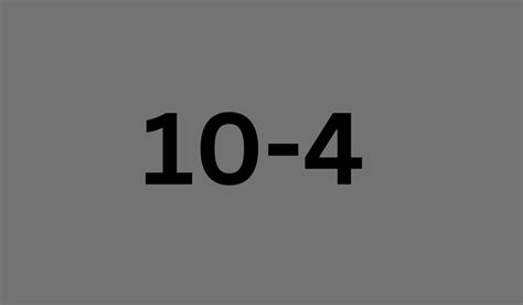 10-4 Meaning: Exploring the Significance Behind the Popular