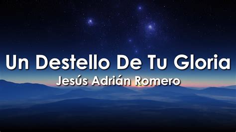 Un Destello De Tu Gloria Letra Jesús Adrián Romero Música Cristiana 2024 Letra Youtube