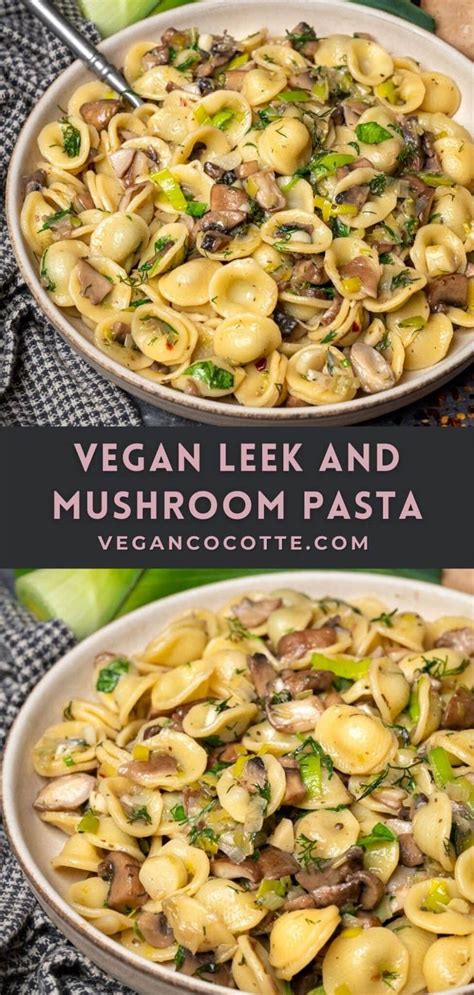 Vegan Leek And Mushroom Pasta Vegan Pasta Dish Vegan Pasta Recipes