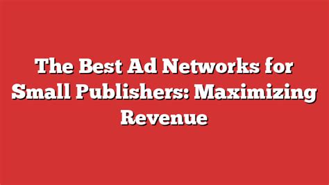 The Best Ad Networks For Small Publishers Maximizing Revenue Froggy Ads