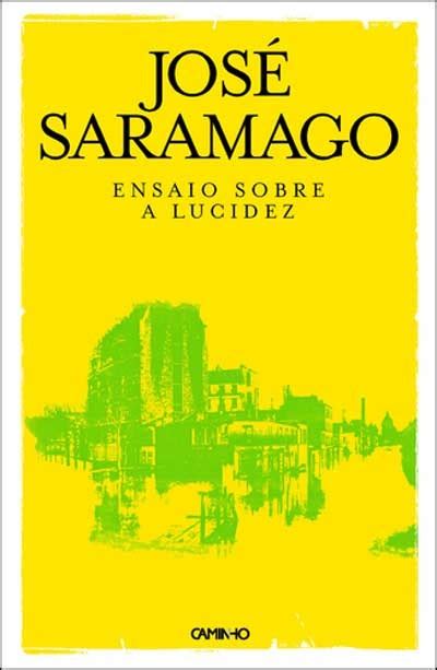 Jos Saramago Ensaio Sobre A Lucidez Ensaio Sobre A Lucidez