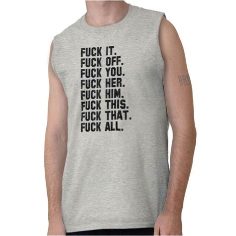 F K It All Funny Offensive Rude Novelty T Sleeveless T Shirts Tees