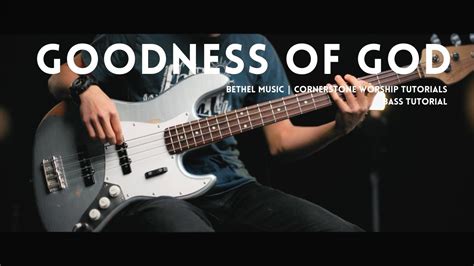 Goodness Of God Bethel Music Bass Tutorial Free Tabs Youtube