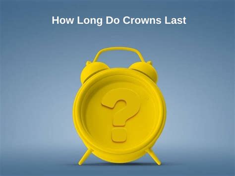 How Long Do Crowns Last And Why