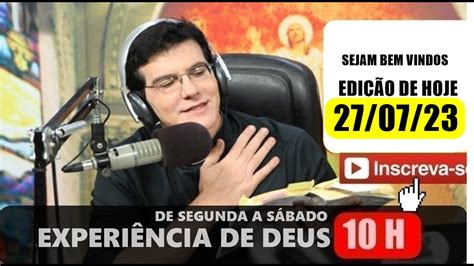 PROGRAMA EXPERIÊNCIA DE DEUS PADRE REGINALDO MANZOTTI HOJE 28 07