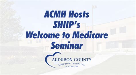 Acmh Hosts Shiips Welcome To Medicare Seminar Audubon County