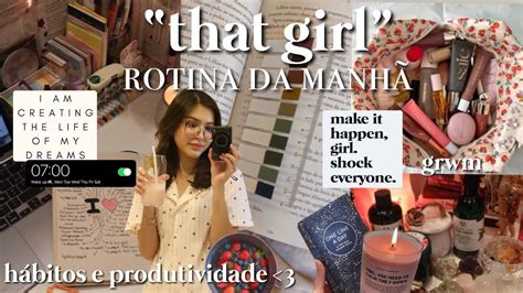 Minha Rotina Produtiva Da Manh Sendo Aquela Garota That Girl