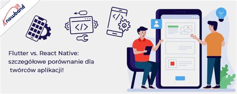 Flutter vs React Native szczegółowe porównanie dla twórców aplikacji