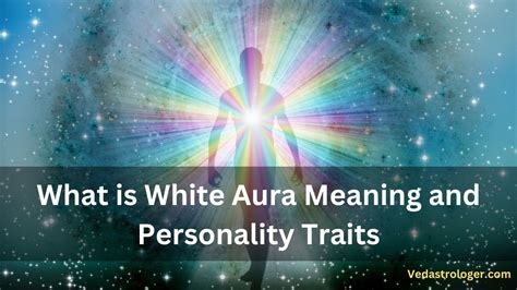 What is White Aura Meaning and Personality Traits