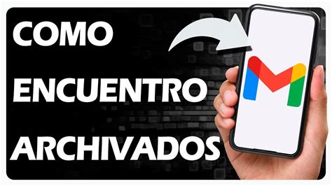 Explora Tus Correos Archivados C Mo Ver Emails En Gmail Mobile Youtube