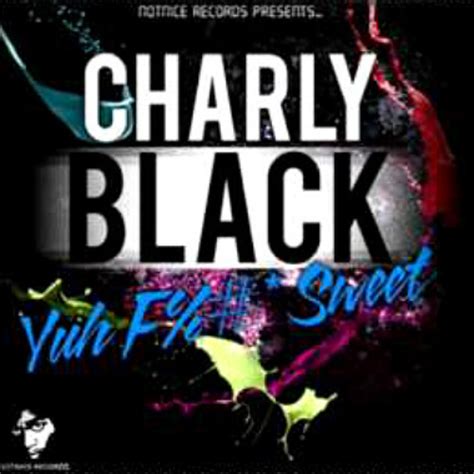 Stream Charly Black Yuh Fuck Sweet Raw April 2013 Notnice Records By Bashment Jay
