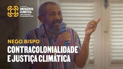 Nego Bispo contracolonialidade e justiça climática YouTube